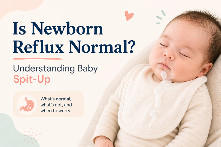 Is Newborn Reflux Normal? Understanding Baby Spit-Up